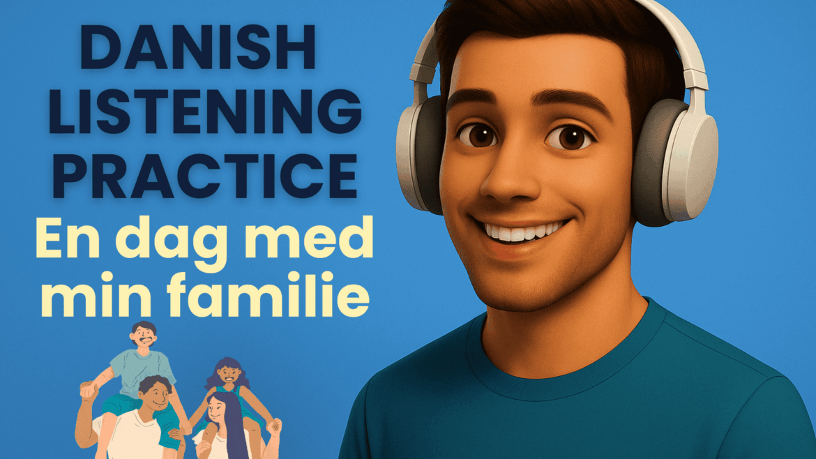 Danish Story “En dag med min familie” Danish Listening Practice