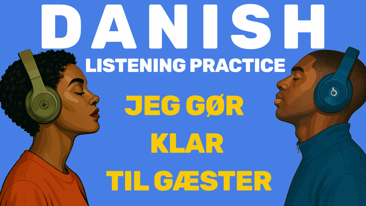 Danish Story: Jeg gør klar til gæster | Danish Listening Practice
